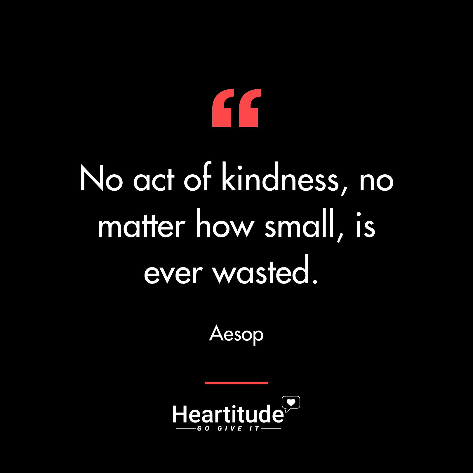 Aesop No Act of Kindness…is Ever Wasted Heartitude Go Give