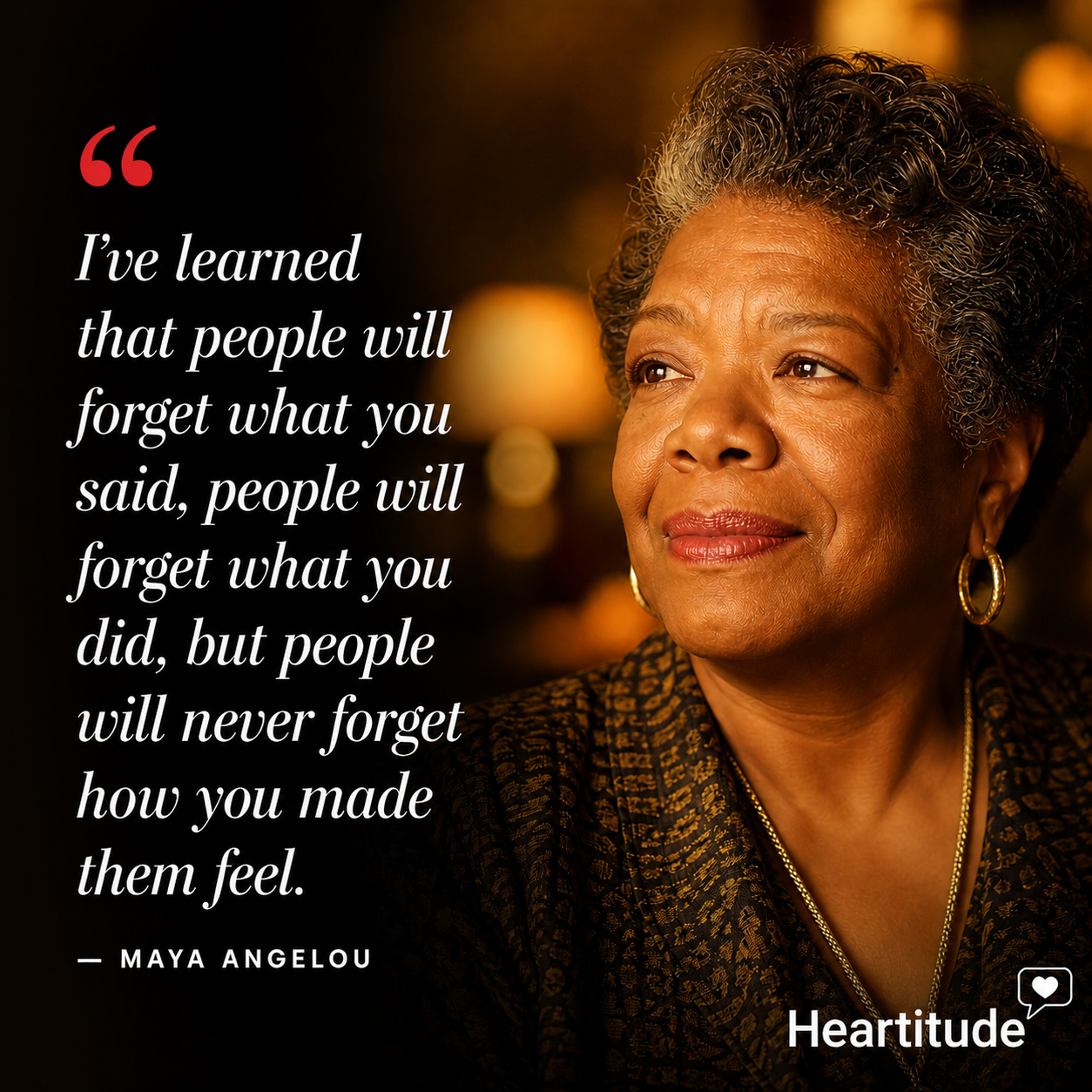 Maya Angelou: Never Forget How You Made Them Feel - Heartitude: Make It ...